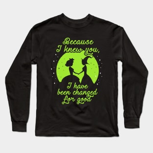 Because I Knew You...Wicked. Long Sleeve T-Shirt